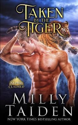 Taken by the Tiger - Milly Taiden