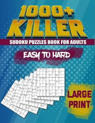 1000 Killer Sudoku: Puzzles Book For Adults: Easy to Hard: Large Print - Alex Simpson