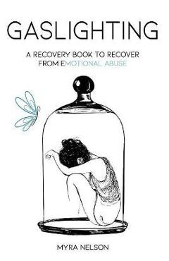 Poza produsului Gaslighting: A Recovery Book to Recover from Emotional Abuse - Myra Nelson