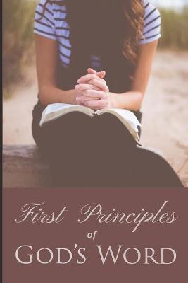 First Principles of God's Word - Brian T. Doss