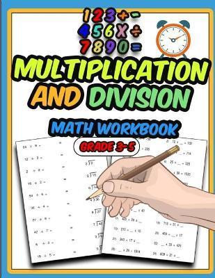 Multiplication and Division Math Workbook: Activity Workbook for Kids, Math Practice Problems for Grades 3-5 - Publisher Ml Math