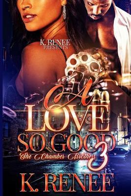 A Love So Good- The Chamber Brothers 3 - K. Renee