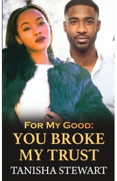 Coperta cărții 'For My Good: You Broke My Trust - Tyora Moody'