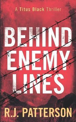Behind Enemy Lines - R. J. Patterson