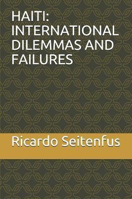 Haiti: International Dilemmas and Failures - Robert Fatton