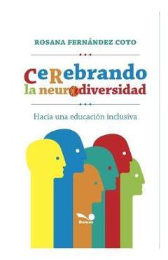 Coperta cărții 'Cerebrando La Neurodiversidad: hacia una educación inclusiva - Rosana Fernández Coto'