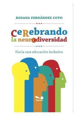 Cerebrando La Neurodiversidad: hacia una educación inclusiva - Rosana Fernández Coto