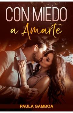 Coperta cărții 'Con Miedo a Amarte (Oferta Especial 3 en 1): La Colección Completa de Libros de Novelas Románticas en Español. Una'