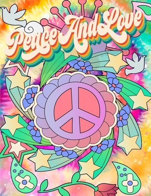 Peace and Love: 1960's Inspired Adult Coloring Book Hippie Coloring Book - Not Your Kids Coloring Books