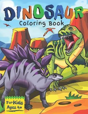 Dinosaur Coloring Book for Kids Ages 4+: Full of Dinosaur Facts: Awesome Gift for Boys & Girls! - The Northern Star Printing Co