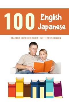 Poza produsului 100 English - Japanese Reading Book Beginner Level for Children: Practice Reading Skills for child toddlers preschool kindergarten and kids - Bob Reading