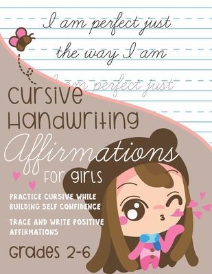 Cursive Handwriting Affirmations for Girls Grades 2 to 6: Practice Cursive while building self confidence, trace and write positive affirmations - Kenniebstyles Journals