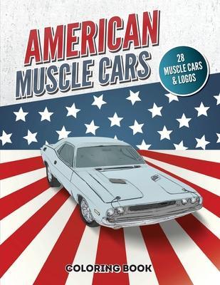 American Muscle Cars Coloring Book: Vintage and Modern Vehicles, Hours of Fun and Education For Kids and Adults - Cool Design