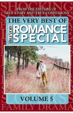 Coperta cărții 'The Very Best Of True Story Romance Special, Volume 5 - Editors Of True Story And True Confessio'