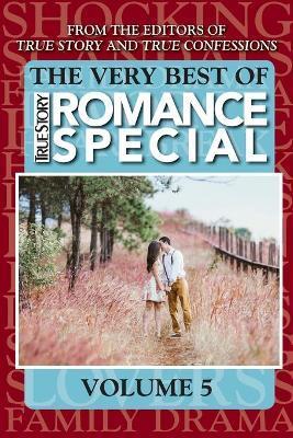 The Very Best Of True Story Romance Special, Volume 5 - Editors Of True Story And True Confessio