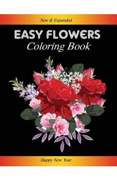 Coperta cărții 'Easy Flowers Coloring Book: Happy New Year 2021: Coloring Book For Adults Featuring Flowers, Vases, Bunches, and a'