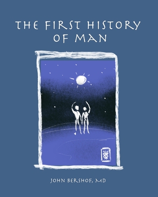 The First History of Man - John Fox Bershof