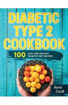 Coperta cărții 'Diabetic type 2 cookbook: 100 Easy and Healthy dianetic diet recipes - Sara Cook'