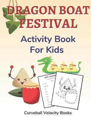 Dragon Boat Festival Activity Book for Kids: Puzzles for Kids 2nd Grade and Over - Curveball Velocity Books