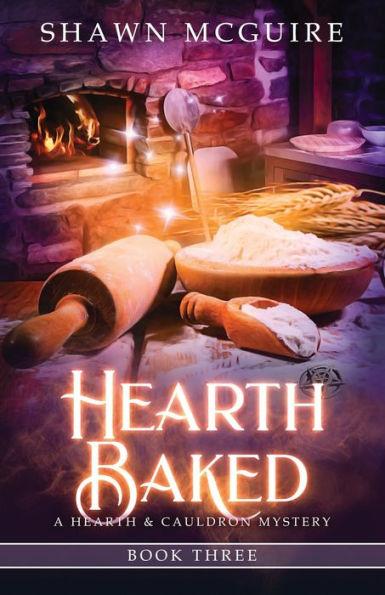 Hearth Baked: A Cozy Culinary Murder Mystery - Shawn Mcguire