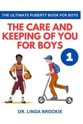 The Ultimate Puberty Book For Boys: The Care and Keeping of you for Boys - Linda Brookie