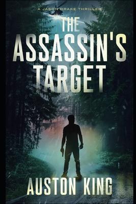 The Assassin's Target: CIA Assassin - Auston King