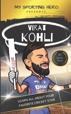 My Sporting Hero: Virat Kohli: Learn all about your favorite cricket star - Rob Green