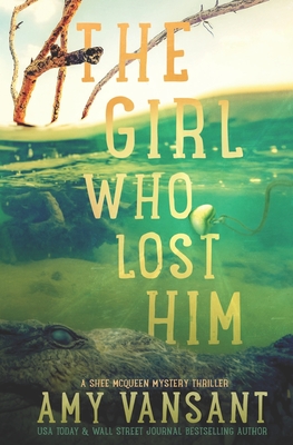 The Girl Who Lost HIm: Shee McQueen Mystery Thriller - Midlife Bounty Hunter - Amy Vansant