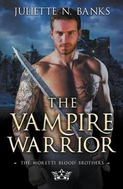 Poza produsului The Vampire Warrior - Juliette N. Banks