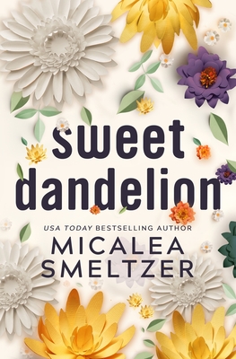 Sweet Dandelion: Special Edition - Micalea Smeltzer