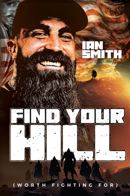 Find Your Hill: Worth Fighting For - Ian A. Smith