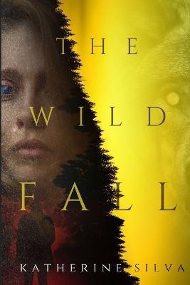 The Wild Fall - Katherine Silva