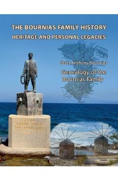 Coperta cărții 'The Bournias Family History, Heritage, and Personal Legacies: Genealogy of the Bournias Family - Peter Bournias'