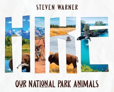 Hike: Our National Park Animals (I Spy picture book, 42 animals, 12 National Parks) - Steven Warner