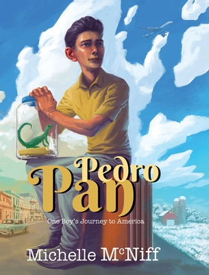 Pedro Pan: One Boy's Journey to America - Michelle Marie Mcniff