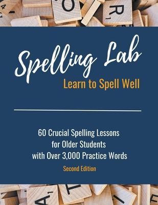 Spelling Lab 60 Crucial Spelling Lessons for Older Students with Over 3,000 Practice Words - Kayla Gassiott