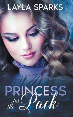 Princess for The Pack - Layla Sparks