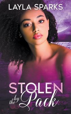 Stolen by The Pack - Layla Sparks