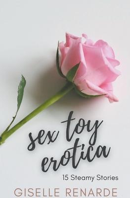 Sex Toy Erotica: 15 Steamy Stories - Giselle Renarde