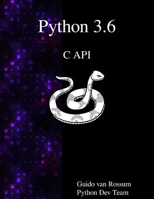 Coperta cărții 'Python 3.6 C API - Python Dev Team'