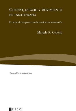 Coperta cărții 'Cuerpo, espacio y movimiento en psicoterapia: El cuerpo del terapeuta como herramienta de intervención - Marcelo R.'