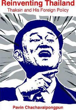 Reinventing Thailand: Thaksin and His Foreign Policy - Pavin Chachavalpongpun