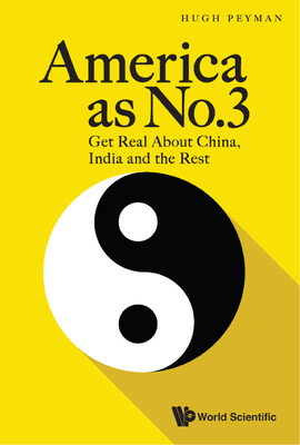 America as No.3: Get Real about China, India and the Rest - Hugh Peyman