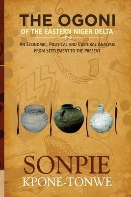 Coperta cărții 'The Ogoni of the Eastern Niger Delta: An Economic, Political and Cultural Analysis from Settlement to the Present -'
