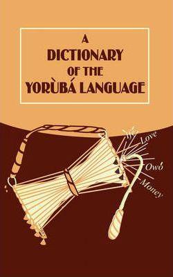 A Dictionary of the Yoruba Language - Nigeria University Press