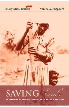 Coperta cărții 'Saving Souls: The Struggle to End the Transatlantic Trade in Africans - Hilary Beckles'