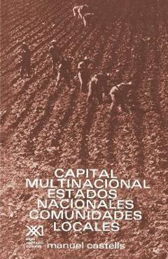 Coperta cărții 'Capital Multinacional, Estados Nacionales Y Comunidades Locales - Manuel Castells'