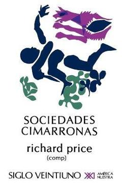 Poza produsului Sociedades Cimarronas.Comunidades Esclavas Rebeldes En Las Americas - Richard Price