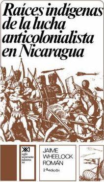 Raices Indigenas de la Lucha Anticolonialista - Jaime Wheelock Roman