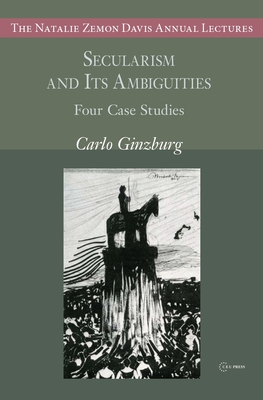 Secularism and Its Ambiguities - Carlo Ginzburg